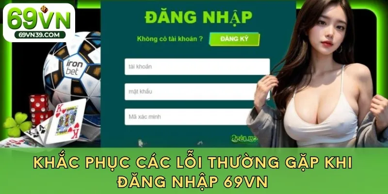 Khắc phục các lỗi thường gặp khi đăng nhập 69VN