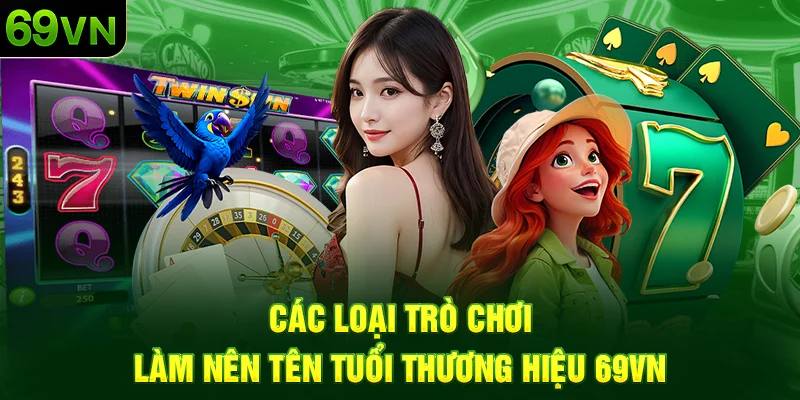 Các loại trò chơi casino đẳng cấp tại 69VN
