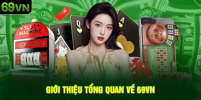 Giới thiệu tổng quan về nhà cái số 1 châu Á 69VN
